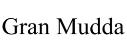 GRAN MUDDA trademark