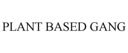 PLANT BASED GANG trademark