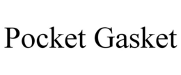 POCKET GASKET trademark