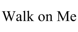 WALK ON ME trademark