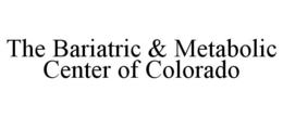 THE BARIATRIC & METABOLIC CENTER OF COLORADO trademark