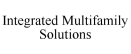 INTEGRATED MULTIFAMILY SOLUTIONS trademark