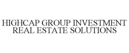 HIGHCAP GROUP INVESTMENT REAL ESTATE SOLUTIONS trademark