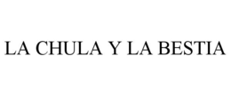 LA CHULA Y LA BESTIA trademark