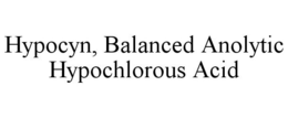 HYPOCYN, BALANCED ANOLYTIC HYPOCHLOROUSACID trademark