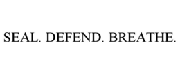 SEAL. DEFEND. BREATHE. trademark