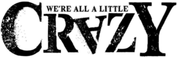 WE'RE ALL A LITTLE CRAZY trademark