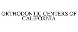 ORTHODONTIC CENTERS OF CALIFORNIA trademark