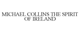 MICHAEL COLLINS THE SPIRIT OF IRELAND trademark
