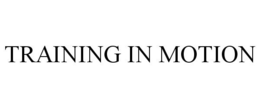 TRAINING IN MOTION trademark