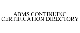 ABMS CONTINUING CERTIFICATION DIRECTORY trademark
