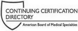 CONTINUING CERTIFICATION DIRECTORY AMERICAN BOARD OF MEDICAL SPECIALTIES trademark