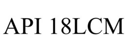 API 18LCM trademark