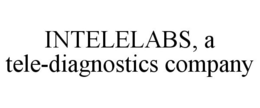 INTELELABS, A TELE-DIAGNOSTICS COMPANY trademark