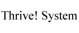THRIVE! SYSTEM trademark