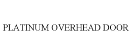 PLATINUM OVERHEAD DOOR trademark