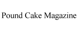 POUND CAKE MAGAZINE trademark