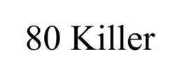 80 KILLER trademark