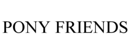 PONY FRIENDS trademark