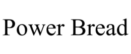 POWER BREAD trademark