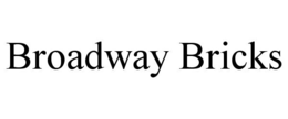BROADWAY BRICKS trademark