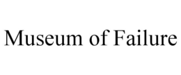 MUSEUM OF FAILURE trademark
