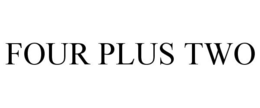FOUR PLUS TWO trademark