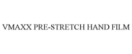 VMAXX PRE-STRETCH HAND FILM trademark