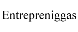 ENTREPRENIGGAS trademark