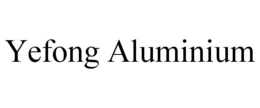 YEFONG ALUMINIUM trademark