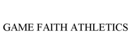 GAME FAITH ATHLETICS trademark