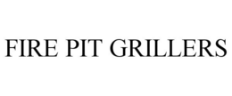 FIRE PIT GRILLERS trademark
