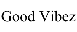 GOOD VIBEZ trademark