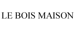 LE BOIS MAISON trademark