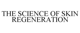 THE SCIENCE OF SKIN REGENERATION trademark
