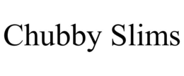 CHUBBY SLIMS trademark