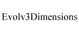 EVOLV3DIMENSIONS trademark