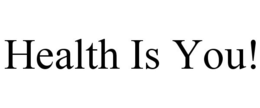 HEALTH IS YOU! trademark