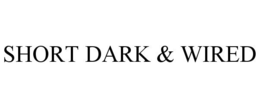 SHORT DARK & WIRED trademark