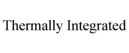 THERMALLY INTEGRATED trademark