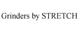 GRINDERS BY STRETCH trademark
