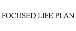 FOCUSED LIFE PLAN trademark
