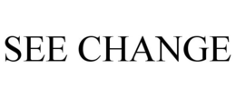 SEE CHANGE trademark