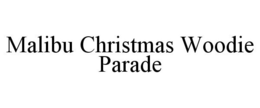 MALIBU CHRISTMAS WOODIE PARADE trademark