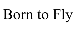 BORN TO FLY trademark