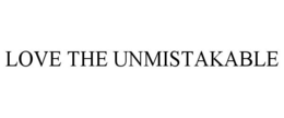LOVE THE UNMISTAKABLE trademark
