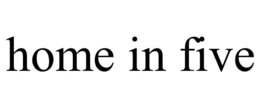 HOME IN FIVE trademark