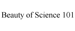 BEAUTY OF SCIENCE 101 trademark
