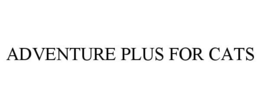 ADVENTURE PLUS FOR CATS trademark