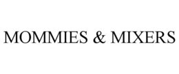 MOMMIES & MIXERS trademark